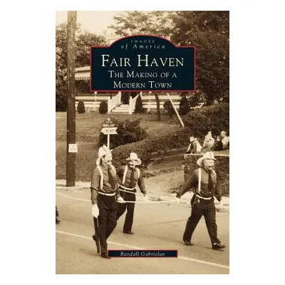 "Fair Haven: The Making of a Modern Town" - "" ("Gabrielan Randall")