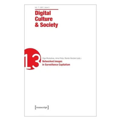 "Digital Culture & Society (Dcs): Vol. 7, Issue 2/2021 - Networked Images in Surveillance Capita