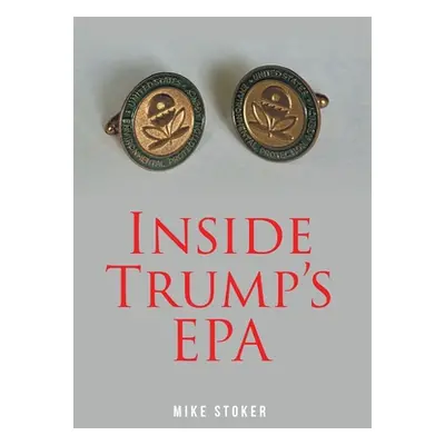 "Inside Trump's EPA" - "" ("Stoker Mike")