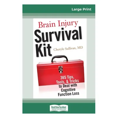 "Brain Injury Survival Kit: 365 Tips, Tools, & Tricks to Deal with Cognitive Function Loss (16pt