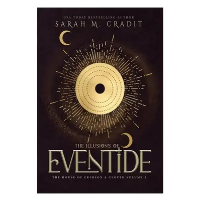 "The Illusions of Eventide: A New Orleans Witches Family Saga" - "" ("Cradit Sarah M.")