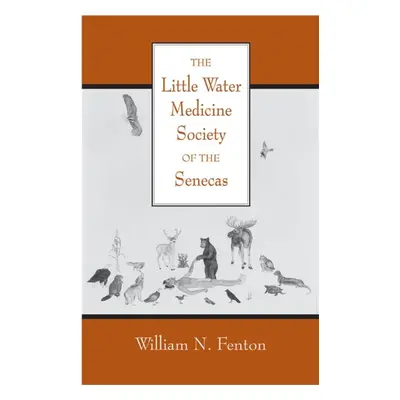 "The Little Water Medicine Society of the Senecas: Volume 242" - "" ("Fenton William N.")