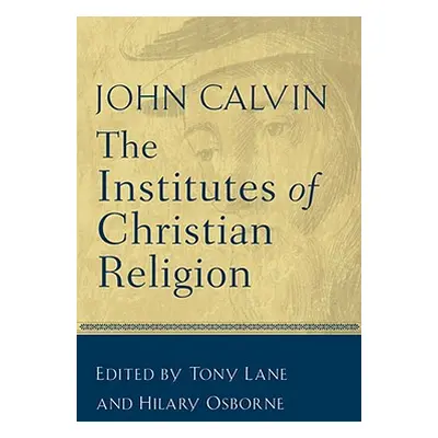 "The Institutes of Christian Religion" - "" ("Calvin John")