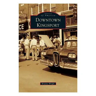 "Downtown Kingsport" - "" ("Wright Brianne")