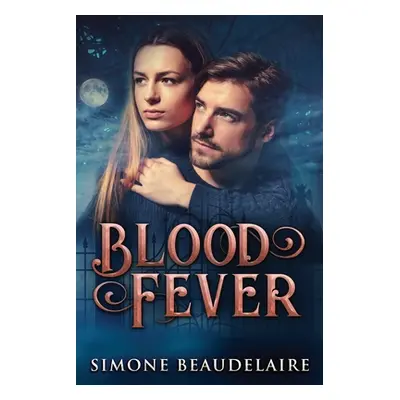 "Blood Fever: Large Print Edition" - "" ("Beaudelaire Simone")