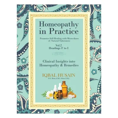 "Homeopathy in Practice: Clinical Insights into Homeopathy and Remedies" - "" ("Husain Iqbal")