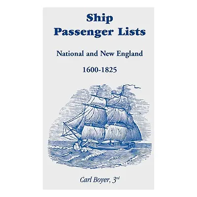 "Ship Passenger Lists: National and New England (1600-1825)" - "" ("Boyer 3rd Carl")