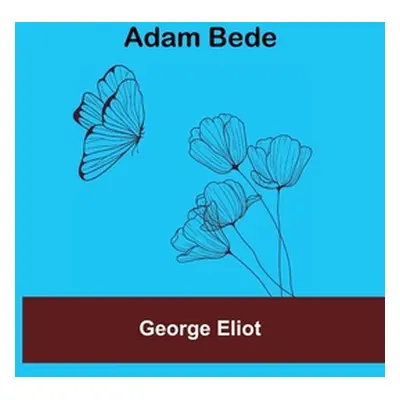 "Adam Bede" - "" ("Eliot George")