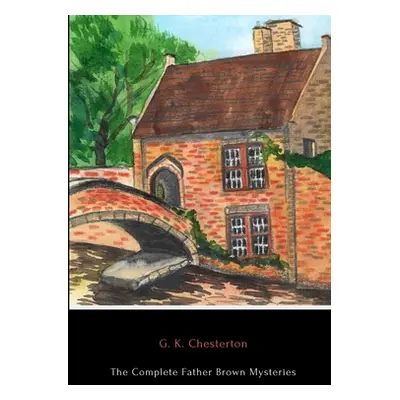 "The Complete Father Brown Mysteries" - "" ("Chesterton G. K.")