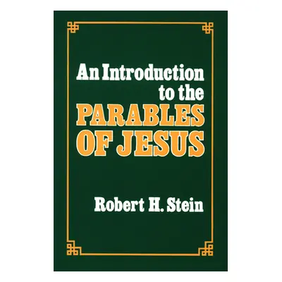 "An Introduction to the Parables of Jesus" - "" ("Stein Robert H.")