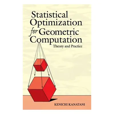 "Statistical Optimization for Geometric Computation: Theory and Practice" - "" ("Kanatani Kenich