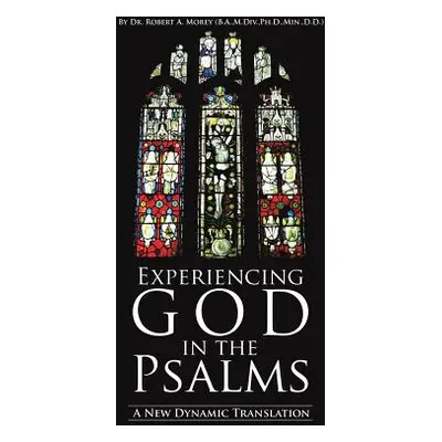 "Experiencing God in the Psalms" - "" ("Morey Ba MDIV Min")