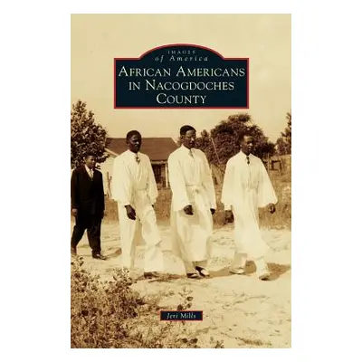 "African Americans in Nacogdoches County" - "" ("Mills Jeri")