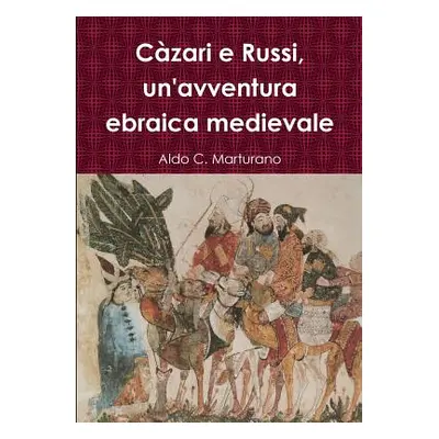 "Czari e Russi, un'avventura ebraica medievale" - "" ("Marturano Aldo C.")