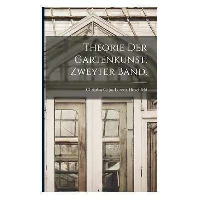 "Theorie der Gartenkunst. Zweyter Band." - "" ("Hirschfeld Christian Cajus Lorenz")