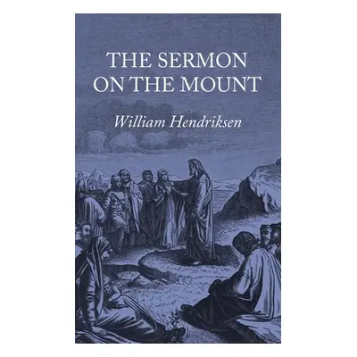 "The Sermon on the Mount" - "" ("Hendriksen William")