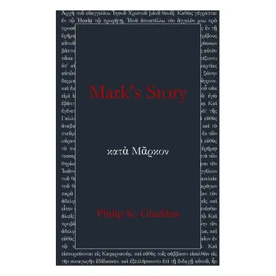 "Mark's Story" - "" ("Gladden Philip")