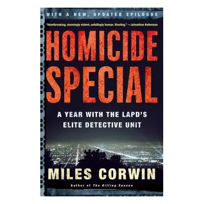 "Homicide Special: A Year with the LAPD's Elite Detective Unit" - "" ("Corwin Miles")