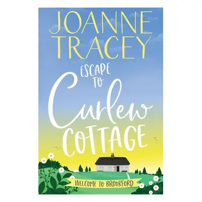 "Escape To Curlew Cottage" - "" ("Tracey Joanne")