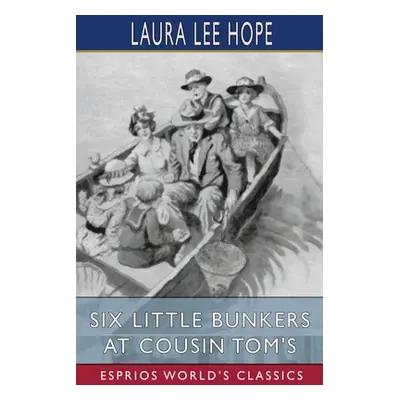 "Six Little Bunkers at Cousin Tom's (Esprios Classics)" - "" ("Hope Laura Lee")