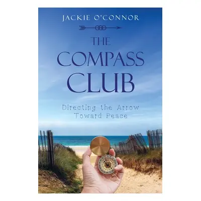 "The Compass Club: Directing the Arrow Toward Peace" - "" ("O'Connor Jackie")