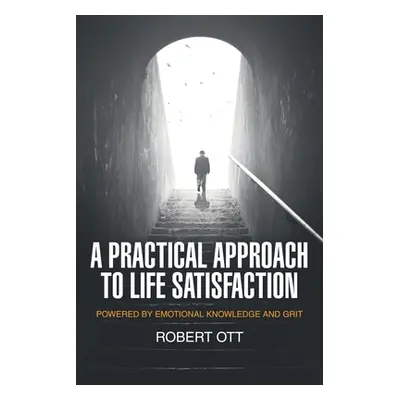 "A Practical Approach to Life Satisfaction: Powered by Emotional Knowledge and Grit" - "" ("Ott 