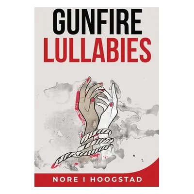 "Gunfire Lullabies" - "" ("Hoogstad Nore")