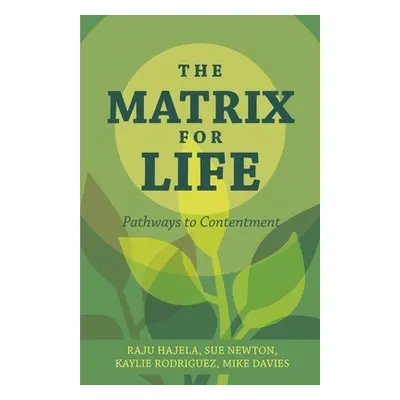 "The Matrix for Life: Pathways to Contentment" - "" ("Hajela Raju")