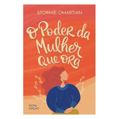 "O poder da mulher que ora - Nova edio" - "" ("Omartian Stormie")