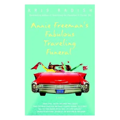 "Annie Freeman's Fabulous Traveling Funeral" - "" ("Radish Kris")