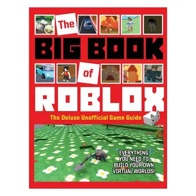 "The Big Book of Roblox: The Deluxe Unofficial Game Guide" - "" ("Triumph Books")