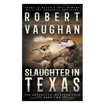 "Slaughter In Texas: A Classic Western" - "" ("Vaughan Robert")