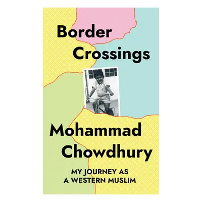 "Border Crossings: My Journey as a Western Muslim" - "" ("Chowdhury Mohammad")