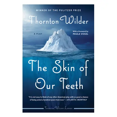 "The Skin of Our Teeth: A Play" - "" ("Wilder Thornton")