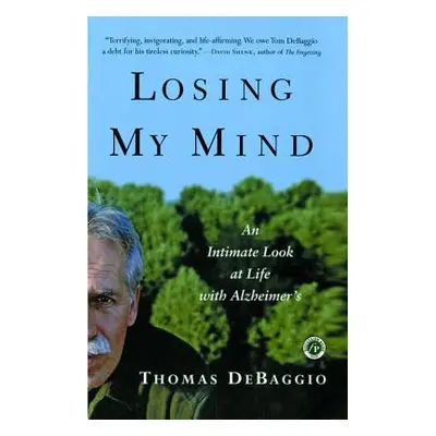 "Losing My Mind: An Intimate Look at Life with Alzheimer's" - "" ("DeBaggio Thomas")