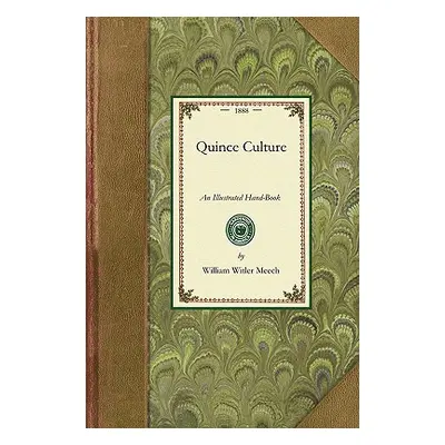 "Quince Culture: An Illustrated Hand-Book for the Propagation and Cultivation of the Quince" - "