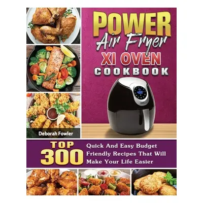 "Power Air Fryer Xl Oven Cookbook" - "" ("Fowler Deborah")