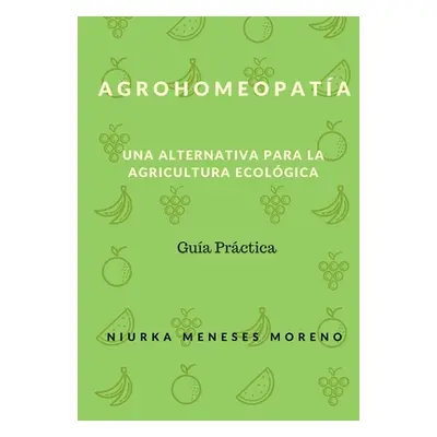 "Agrohomeopatia: Una alternativa para la Agricultura ecolgica" - "" ("Meneses Moreno Niurka")