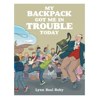 "My Backpack Got Me in Trouble Today" - "" ("Roby Lynn Beal")