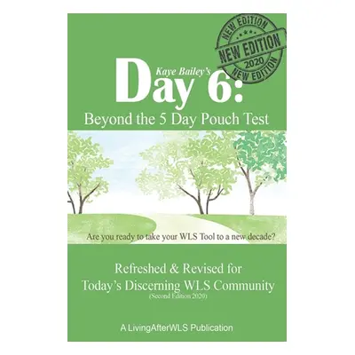 "Day 6: Beyond the 5 Day Pouch Test: Refreshed & Revised for Today's Discerning WLS Community (S