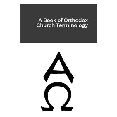 "A Book of Orthodox Church Terminology" - "" ("Lillie Michael")