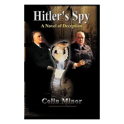 "Hitler's Spy: A Novel of Deception" - "" ("Minor Colin")