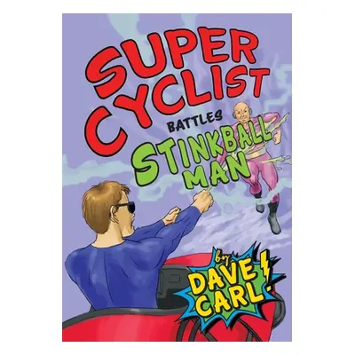 "Super Cyclist Battles Stinkball Man" - "" ("Carl Dave")