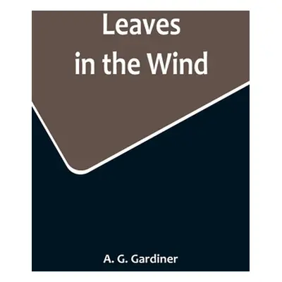 "Leaves in the Wind" - "" ("G. Gardiner A.")