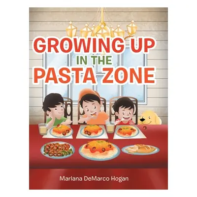 "Growing Up in the Pasta Zone" - "" ("Hogan Marlana DeMarco")