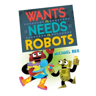 "Wants vs. Needs vs. Robots" - "" ("Rex Michael")