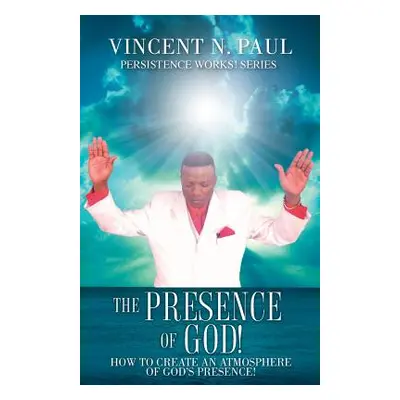 "The Presence of God!" - "" ("Paul Vincent N.")