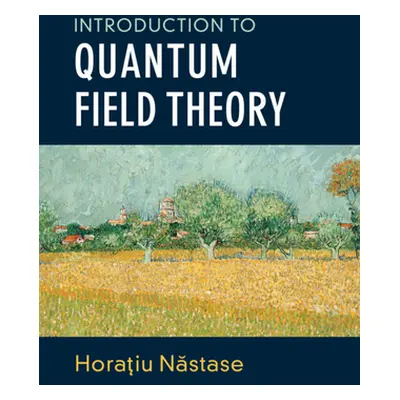 "Introduction to Quantum Field Theory" - "" ("Nastase Horatiu")