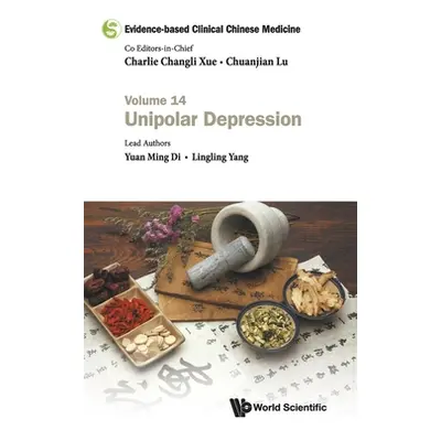 "Evidence-Based Clinical Chinese Medicine - Volume 14: Unipolar Depression" - "" ("Xue Charlie C