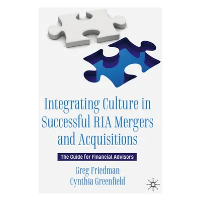 "Integrating Culture in Successful RIA Mergers and Acquisitions: The Guide for Financial Advisor